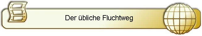 Der bliche Fluchtweg  