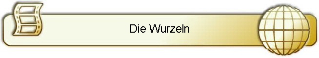 Die Wurzeln